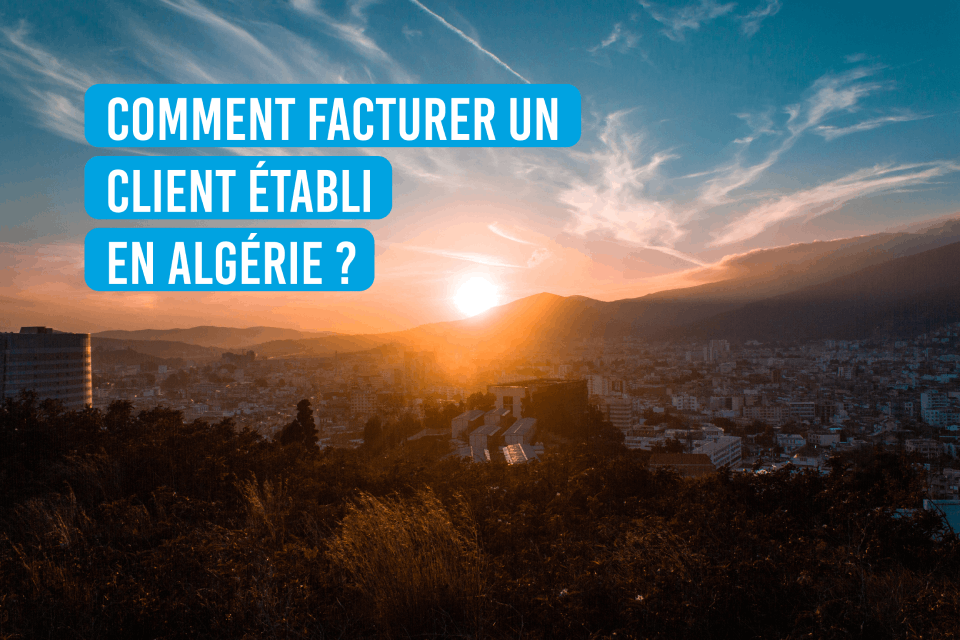 La facturation pour des clients en Algérie